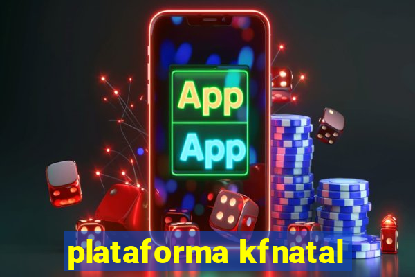 plataforma kfnatal